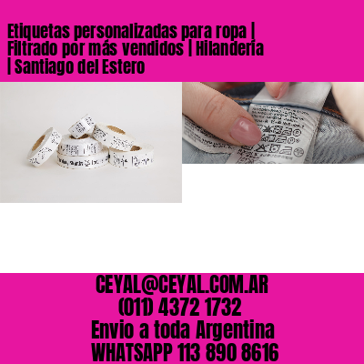Etiquetas personalizadas para ropa | Filtrado por más vendidos | Hilandería | Santiago del Estero
