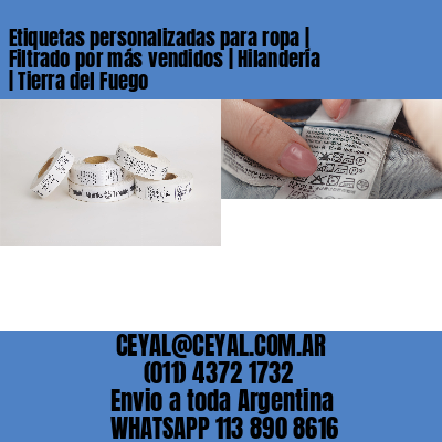 Etiquetas personalizadas para ropa | Filtrado por más vendidos | Hilandería | Tierra del Fuego