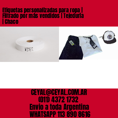 Etiquetas personalizadas para ropa | Filtrado por más vendidos | Tejeduría | Chaco