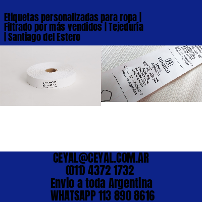 Etiquetas personalizadas para ropa | Filtrado por más vendidos | Tejeduría | Santiago del Estero