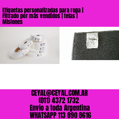 Etiquetas personalizadas para ropa | Filtrado por más vendidos | telas | Misiones