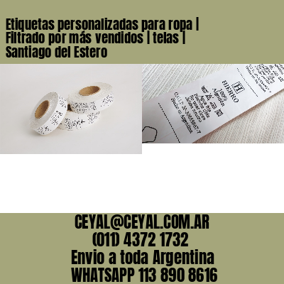 Etiquetas personalizadas para ropa | Filtrado por más vendidos | telas | Santiago del Estero