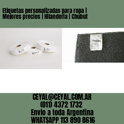 Etiquetas personalizadas para ropa | Mejores precios | Hilandería | Chubut