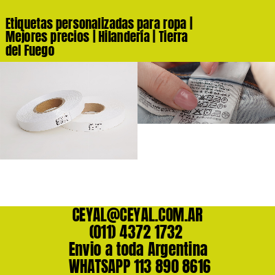 Etiquetas personalizadas para ropa | Mejores precios | Hilandería | Tierra del Fuego