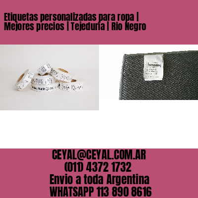 Etiquetas personalizadas para ropa | Mejores precios | Tejeduría | Rio Negro