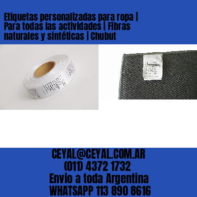 Etiquetas personalizadas para ropa | Para todas las actividades | Fibras naturales y sintéticas | Chubut