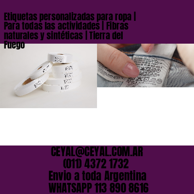 Etiquetas personalizadas para ropa | Para todas las actividades | Fibras naturales y sintéticas | Tierra del Fuego