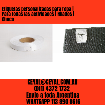 Etiquetas personalizadas para ropa | Para todas las actividades | Hilados | Chaco