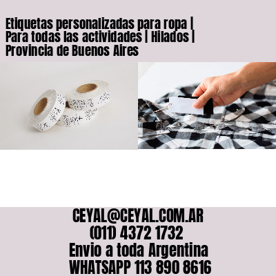 Etiquetas personalizadas para ropa | Para todas las actividades | Hilados | Provincia de Buenos Aires