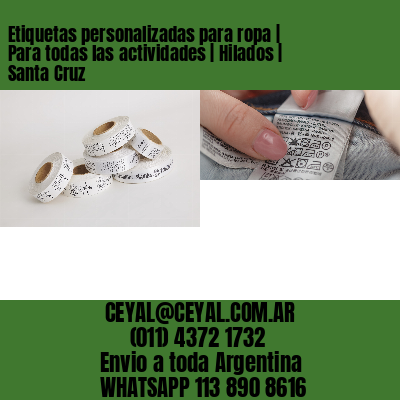 Etiquetas personalizadas para ropa | Para todas las actividades | Hilados | Santa Cruz