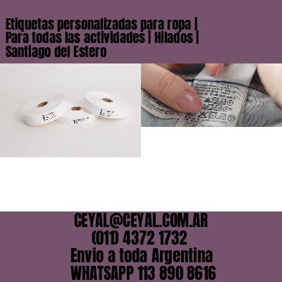 Etiquetas personalizadas para ropa | Para todas las actividades | Hilados | Santiago del Estero