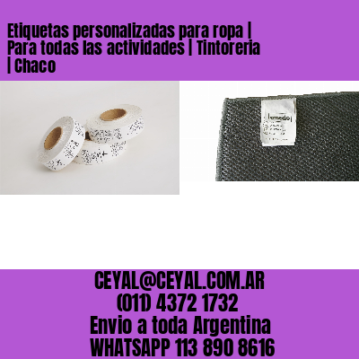 Etiquetas personalizadas para ropa | Para todas las actividades | Tintoreria | Chaco