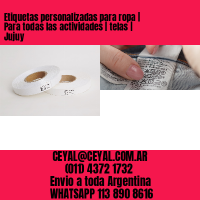 Etiquetas personalizadas para ropa | Para todas las actividades | telas | Jujuy