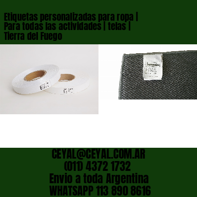 Etiquetas personalizadas para ropa | Para todas las actividades | telas | Tierra del Fuego