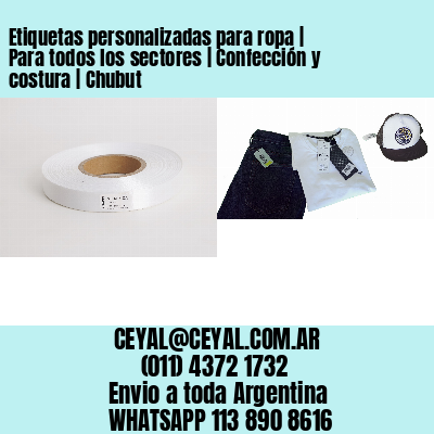 Etiquetas personalizadas para ropa | Para todos los sectores | Confección y costura | Chubut