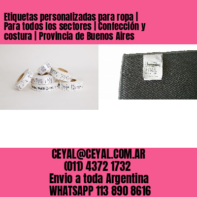 Etiquetas personalizadas para ropa | Para todos los sectores | Confección y costura | Provincia de Buenos Aires