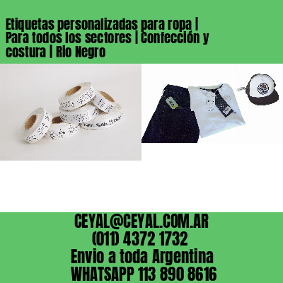 Etiquetas personalizadas para ropa | Para todos los sectores | Confección y costura | Rio Negro