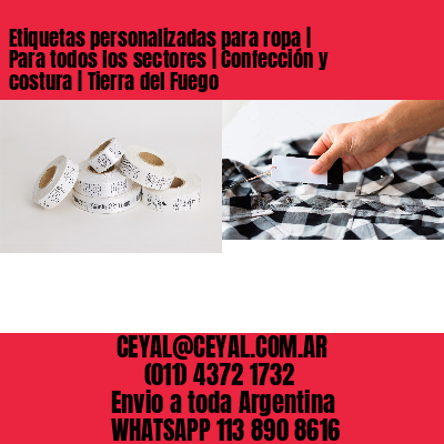 Etiquetas personalizadas para ropa | Para todos los sectores | Confección y costura | Tierra del Fuego