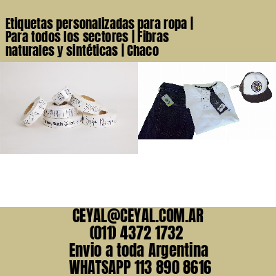 Etiquetas personalizadas para ropa | Para todos los sectores | Fibras naturales y sintéticas | Chaco