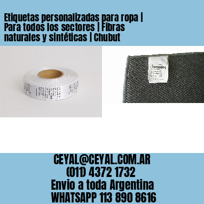 Etiquetas personalizadas para ropa | Para todos los sectores | Fibras naturales y sintéticas | Chubut