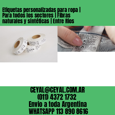 Etiquetas personalizadas para ropa | Para todos los sectores | Fibras naturales y sintéticas | Entre Rios