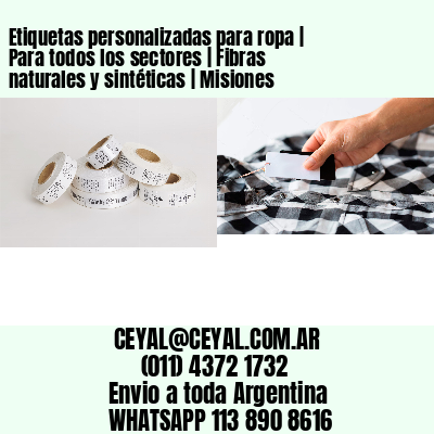 Etiquetas personalizadas para ropa | Para todos los sectores | Fibras naturales y sintéticas | Misiones