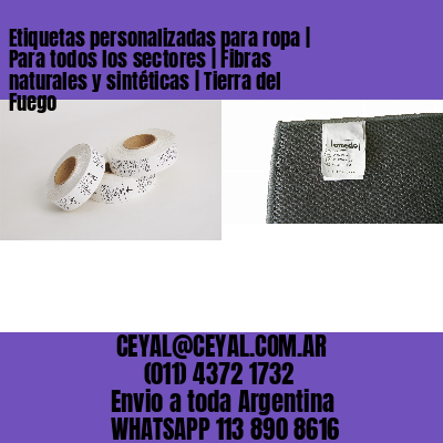 Etiquetas personalizadas para ropa | Para todos los sectores | Fibras naturales y sintéticas | Tierra del Fuego