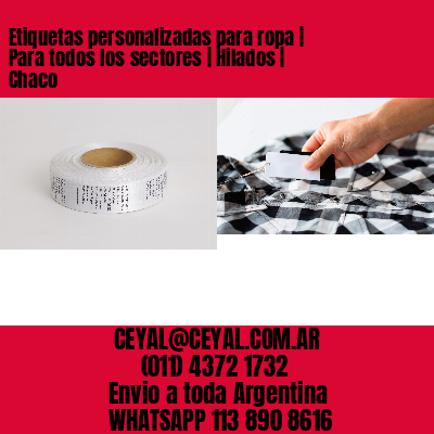 Etiquetas personalizadas para ropa | Para todos los sectores | Hilados | Chaco