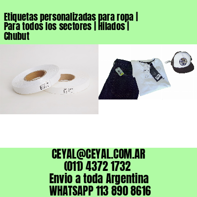 Etiquetas personalizadas para ropa | Para todos los sectores | Hilados | Chubut