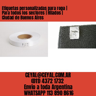 Etiquetas personalizadas para ropa | Para todos los sectores | Hilados | Ciudad de Buenos Aires
