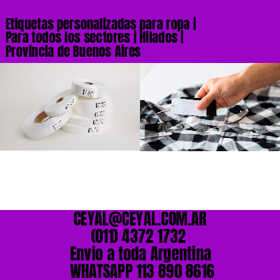 Etiquetas personalizadas para ropa | Para todos los sectores | Hilados | Provincia de Buenos Aires