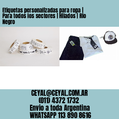 Etiquetas personalizadas para ropa | Para todos los sectores | Hilados | Rio Negro
