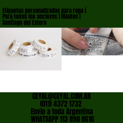 Etiquetas personalizadas para ropa | Para todos los sectores | Hilados | Santiago del Estero