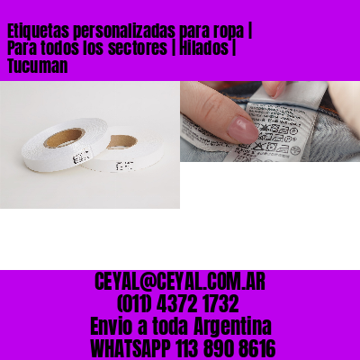 Etiquetas personalizadas para ropa | Para todos los sectores | Hilados | Tucuman