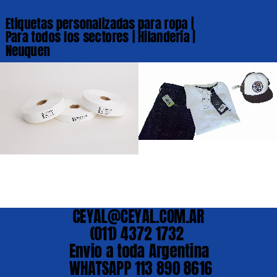 Etiquetas personalizadas para ropa | Para todos los sectores | Hilandería | Neuquen