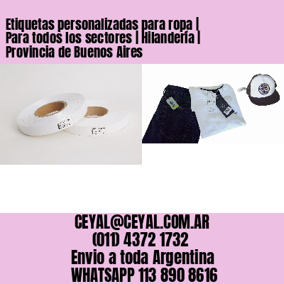 Etiquetas personalizadas para ropa | Para todos los sectores | Hilandería | Provincia de Buenos Aires