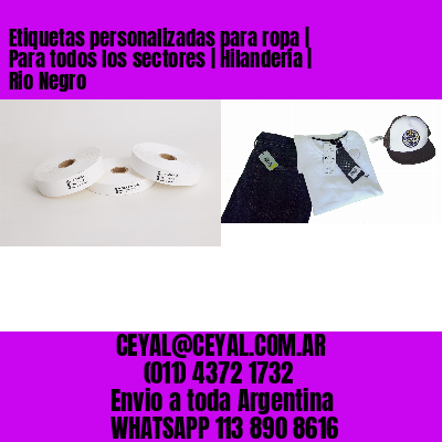 Etiquetas personalizadas para ropa | Para todos los sectores | Hilandería | Rio Negro