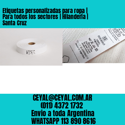 Etiquetas personalizadas para ropa | Para todos los sectores | Hilandería | Santa Cruz