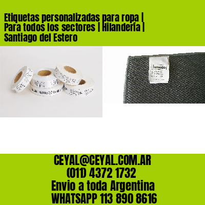 Etiquetas personalizadas para ropa | Para todos los sectores | Hilandería | Santiago del Estero