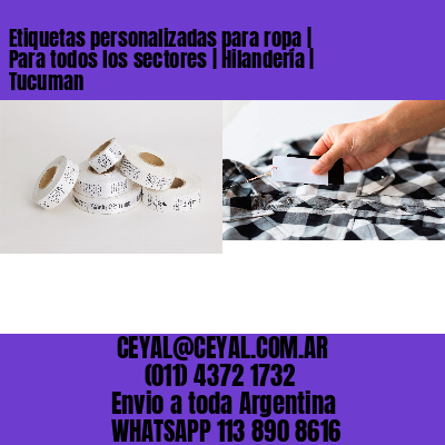 Etiquetas personalizadas para ropa | Para todos los sectores | Hilandería | Tucuman
