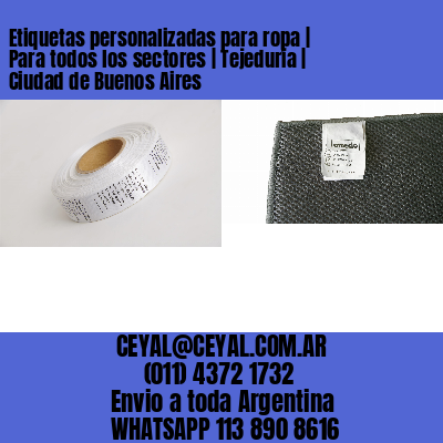 Etiquetas personalizadas para ropa | Para todos los sectores | Tejeduría | Ciudad de Buenos Aires
