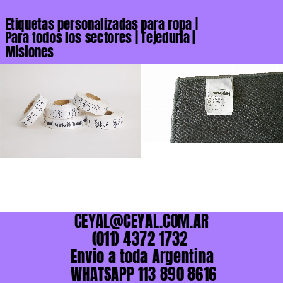 Etiquetas personalizadas para ropa | Para todos los sectores | Tejeduría | Misiones