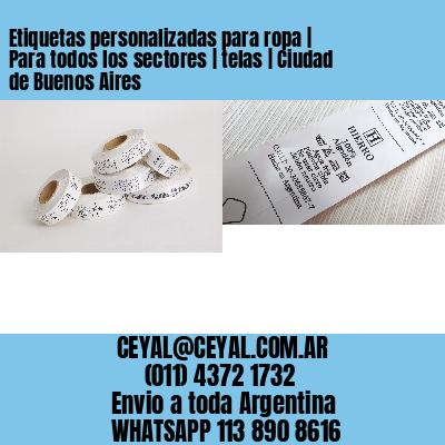 Etiquetas personalizadas para ropa | Para todos los sectores | telas | Ciudad de Buenos Aires