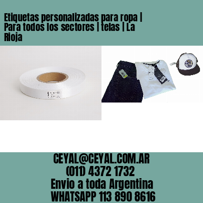Etiquetas personalizadas para ropa | Para todos los sectores | telas | La Rioja