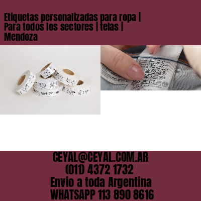 Etiquetas personalizadas para ropa | Para todos los sectores | telas | Mendoza