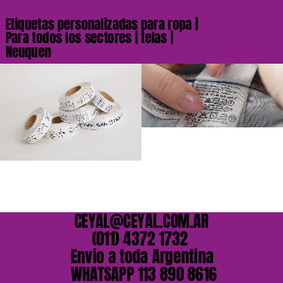 Etiquetas personalizadas para ropa | Para todos los sectores | telas | Neuquen