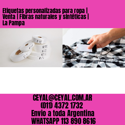 Etiquetas personalizadas para ropa | Venta | Fibras naturales y sintéticas | La Pampa