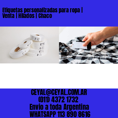 Etiquetas personalizadas para ropa | Venta | Hilados | Chaco