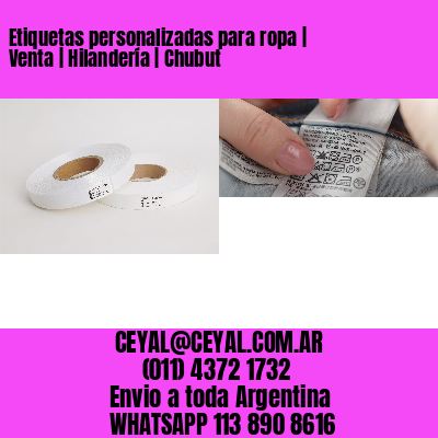 Etiquetas personalizadas para ropa | Venta | Hilandería | Chubut