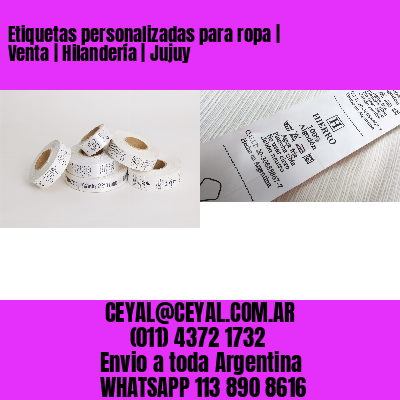 Etiquetas personalizadas para ropa | Venta | Hilandería | Jujuy